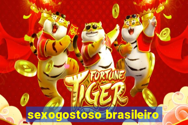 sexogostoso brasileiro
